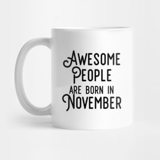 Awesome People Are Born In November (Black Text) Mug